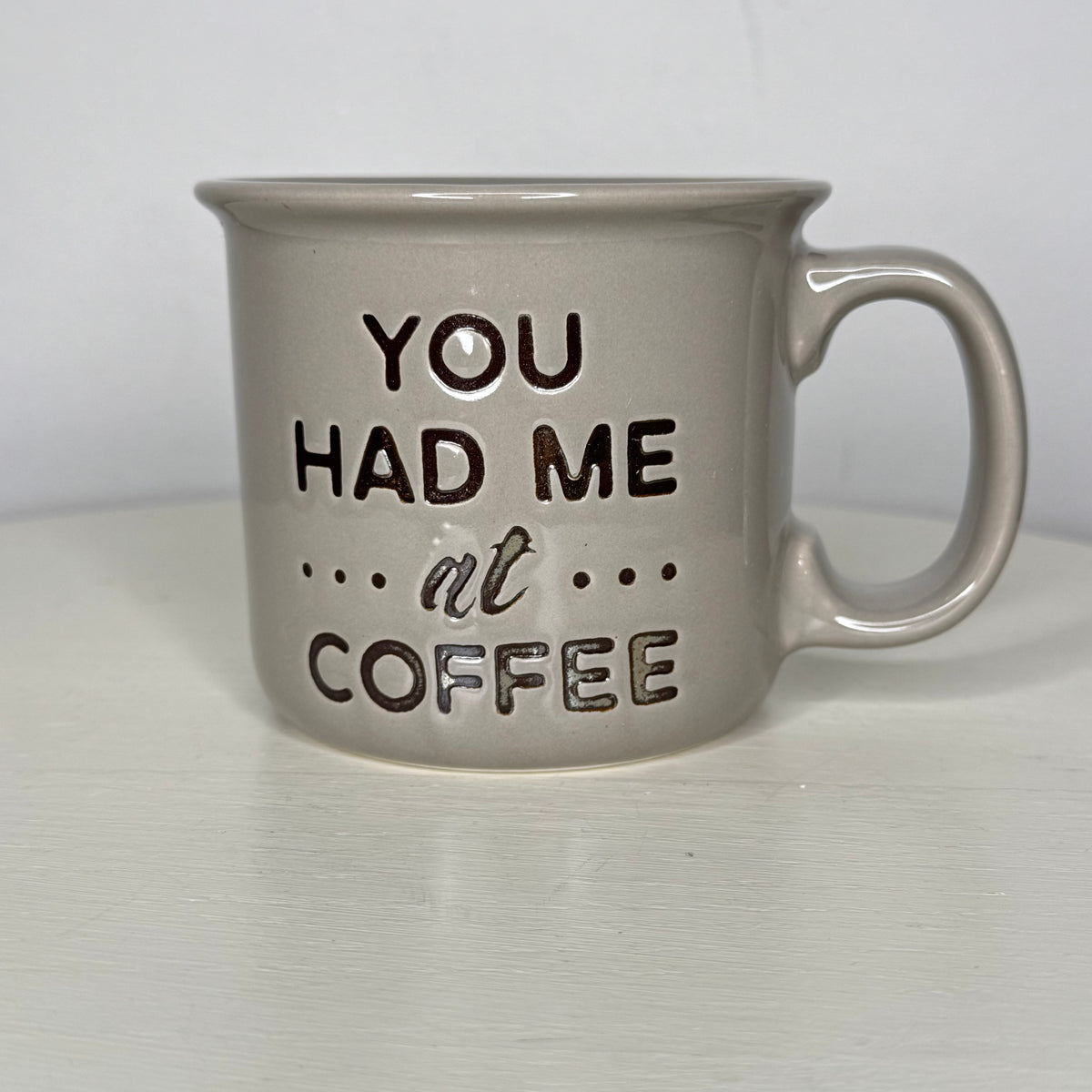 You Had Me At Coffee Mug