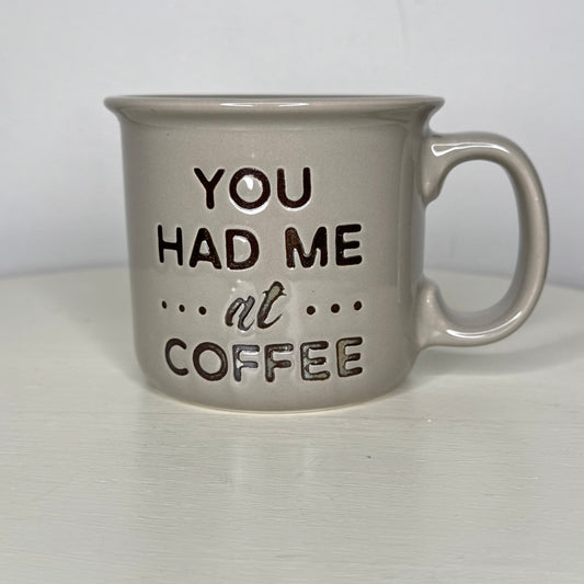 You Had Me At Coffee Mug