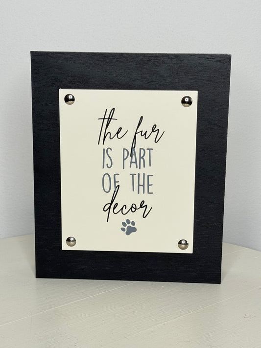 The Fur Is Part Of The Decor Box Sign