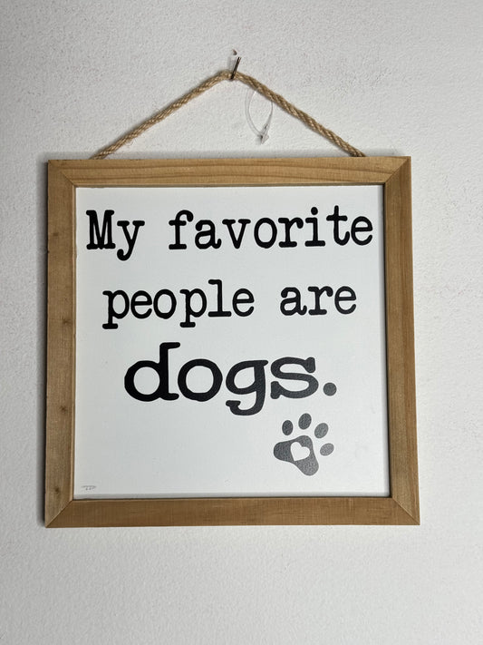 My Favorite People Are Dogs Sign