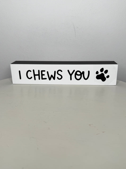 I Chews You Box Sign