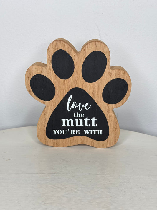 Love The Mutt You're With Block Sign