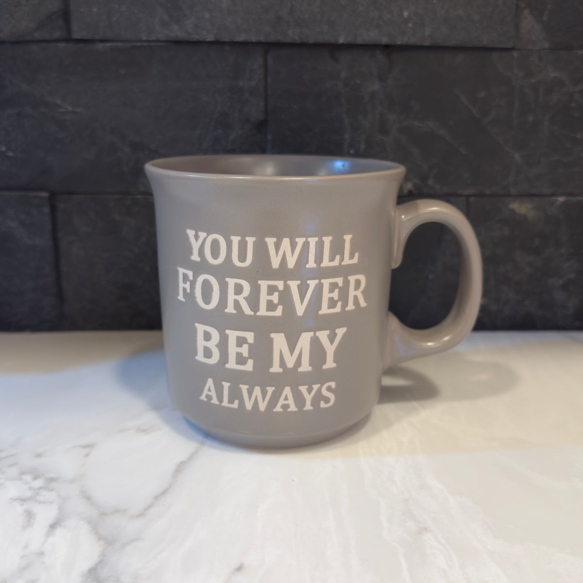 You Will Forever Be My Always Mug