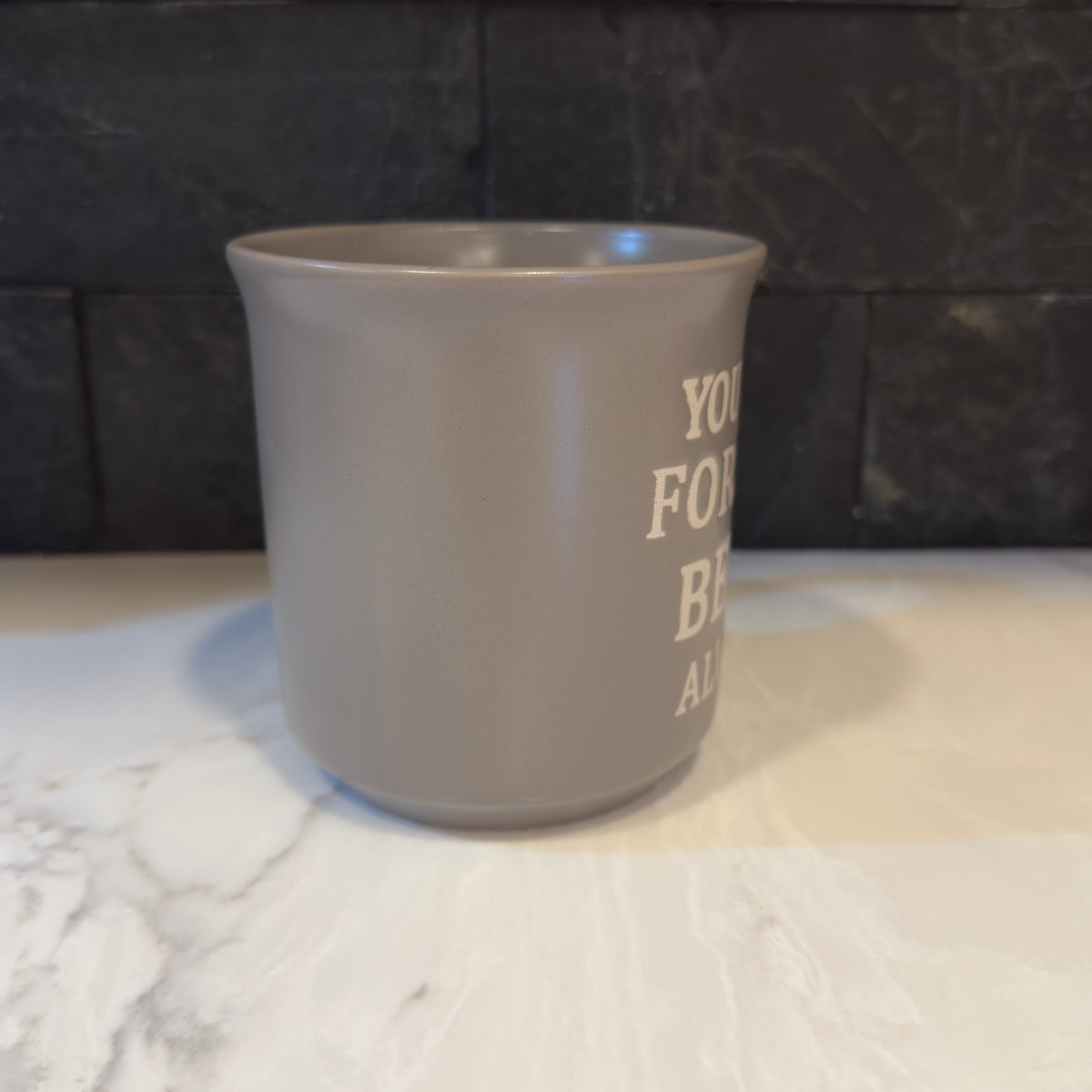 You Will Forever Be My Always Mug