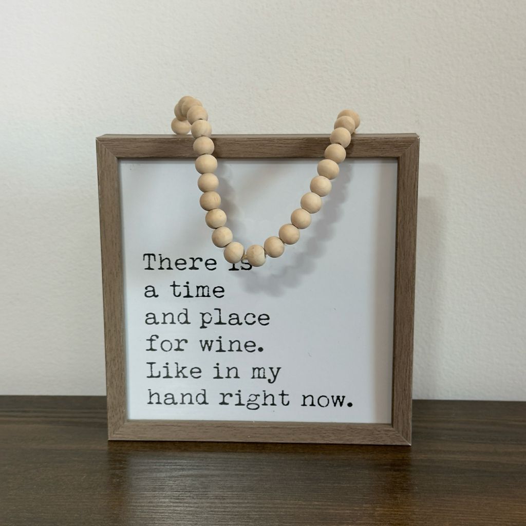 There Is A Time And Place For Wine. Like In My Hand Right Now Sign