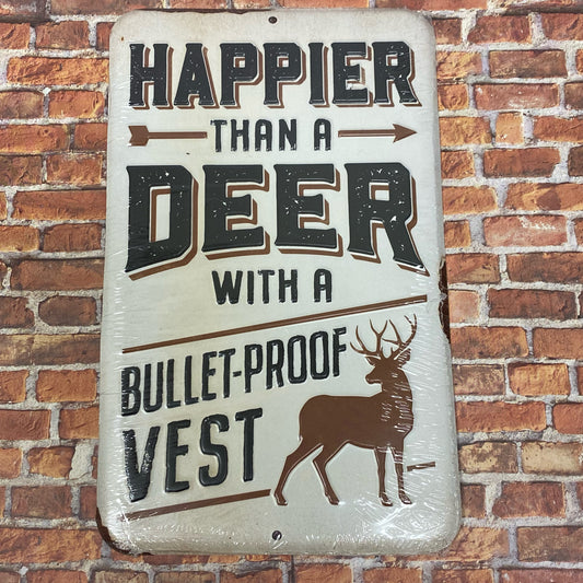 Happier Than A Deer With A Bullet-Proof Vest Metal Sign