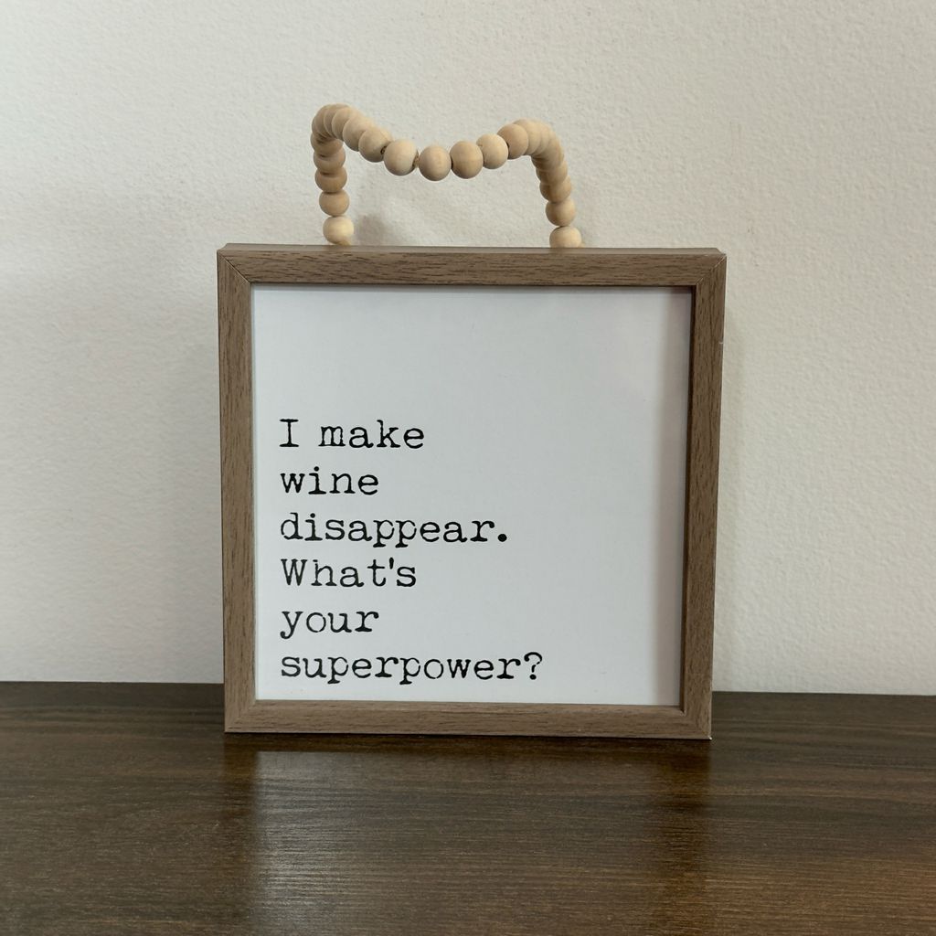 I Make Wine Disappear. What's Your Superpower? Sign