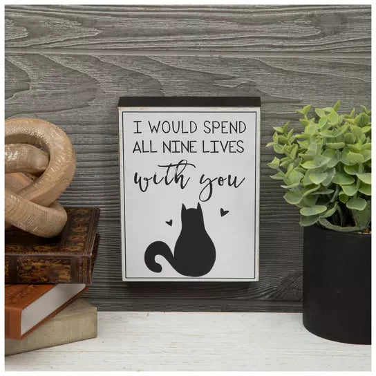 I Would Spend All Nine Lives With You Box Sign