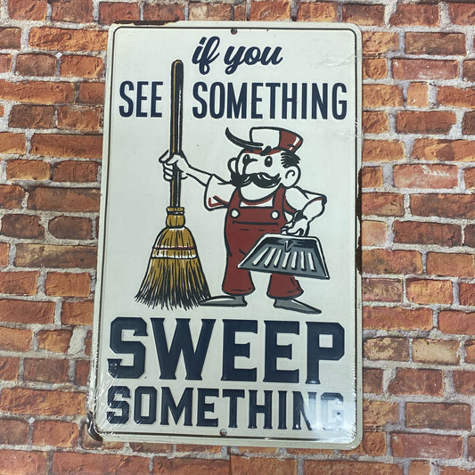 If You See Something Sweep Something Metal Sign