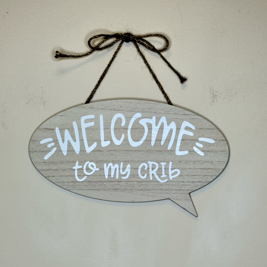 Welcome To My Crib Hanging Sign