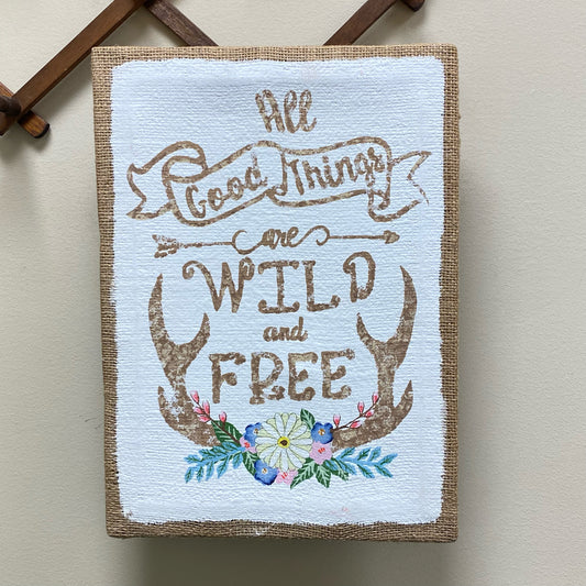 All Good Things are Wild and Free Canvas Sign