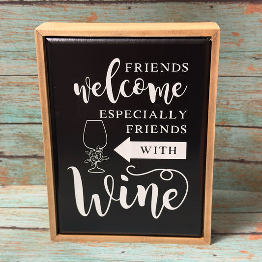 Friends Welcome Especially Friends With Wine Box Sign