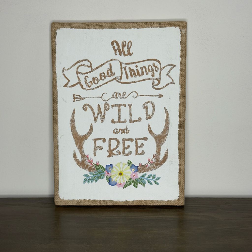 All Good Things are Wild and Free Burlap Sign