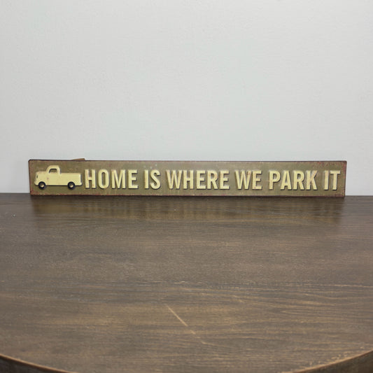 Home Is Where You Park It Metal Sign