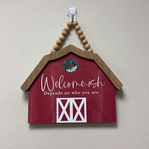 Welcome-ish Depends On Who You Are Barn Wall Decor