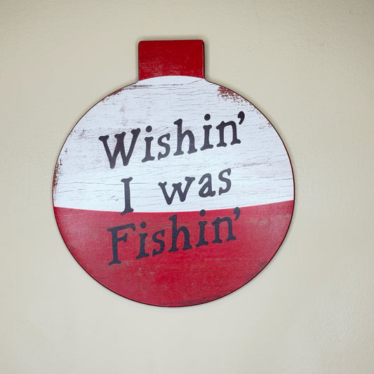 Wishin' I Was Fishin' Sign