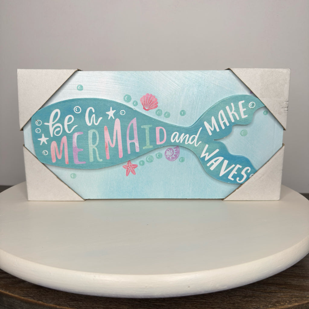 Be A Mermaid And Make Waves Sign