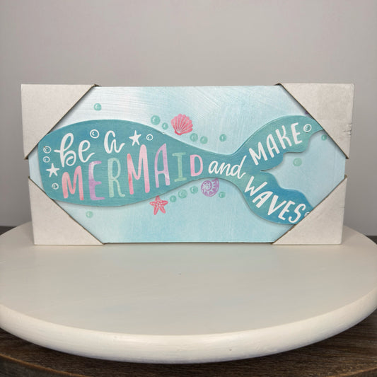 Be A Mermaid And Make Waves Sign