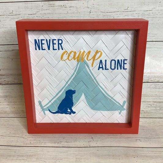 Never Camp Alone Box Sign