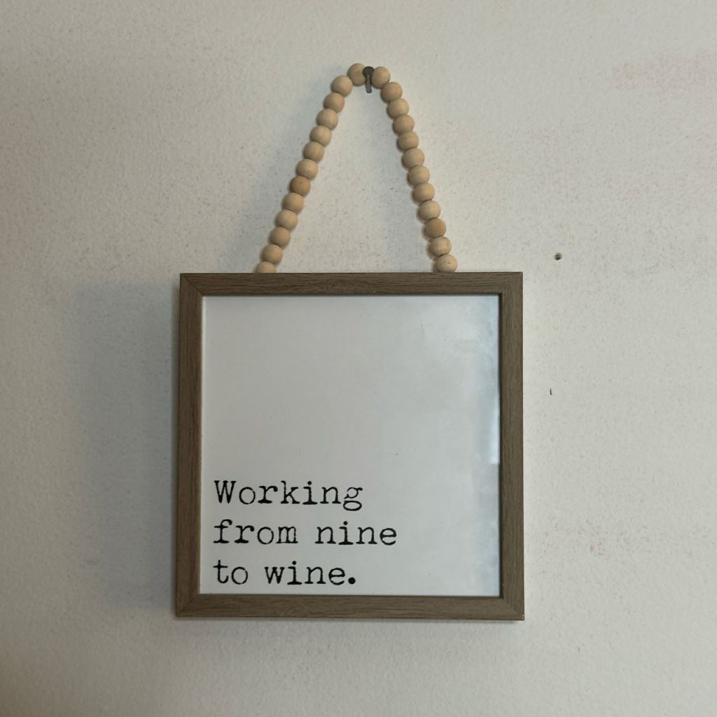 Working From Nine To Wine Hanging Sign