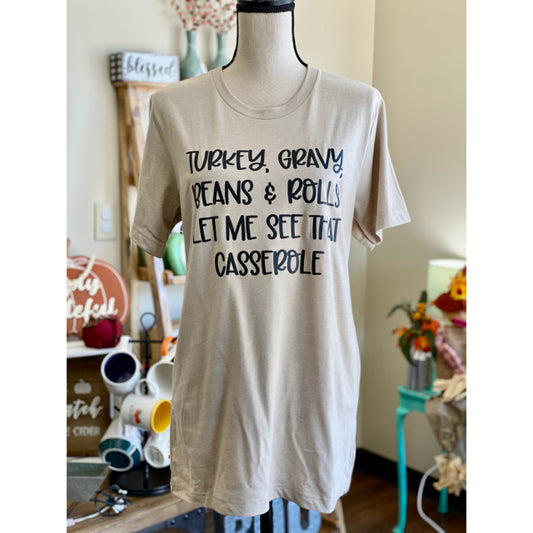 Turkey, Gravy, Beans & Rolls Let Me See That Casserole Graphic Tee - Size Medium