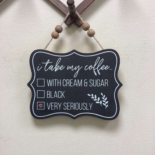 I Take My Coffee Hanging Sign