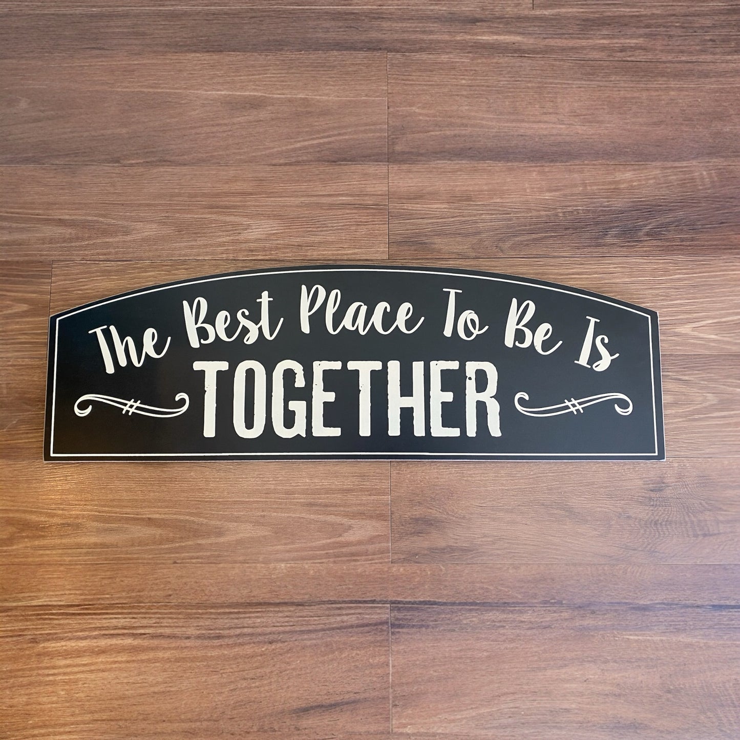 The Best Place To Be Is Together Sign