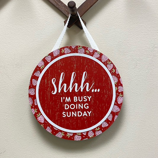 Shhh...I'm Busy Doing Sunday Hanging Sign