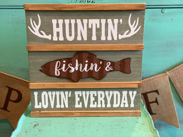 Huntin' Fishin' & Lovin' Everyday Box Sign