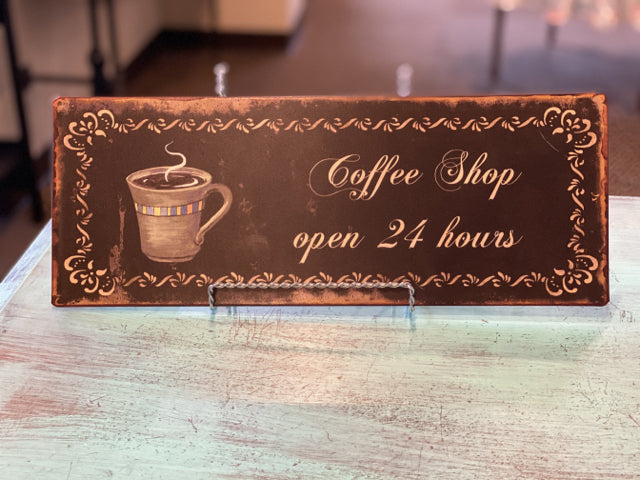Coffee Shop Open 24 Hours Metal Sign