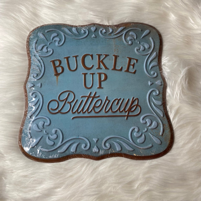 Buckle Up Buttercup Metal Sign