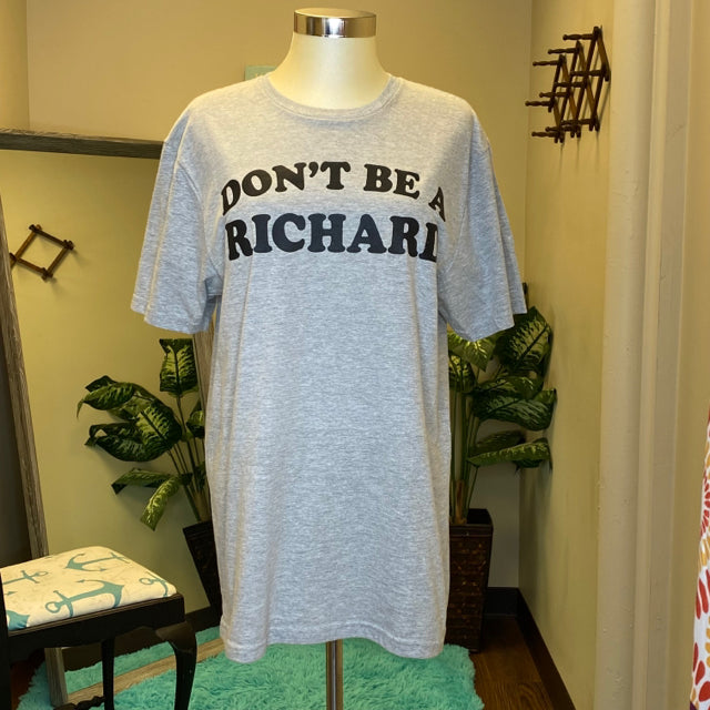 Don't Be A Richard Graphic Tee - Size Medium