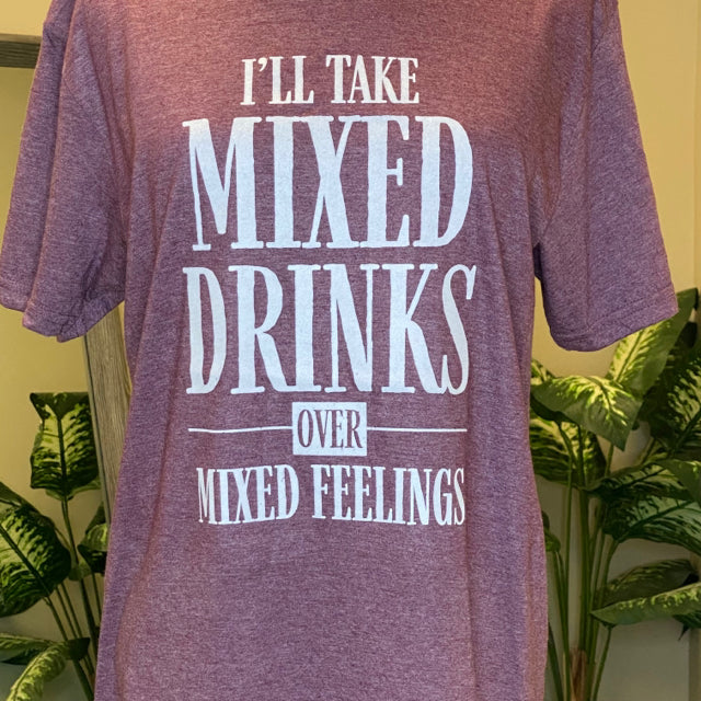 I'll Take Mixed Drinks Over Mixed Feelings Tee - Size Medium