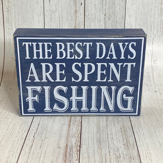 The Best Days Are Spent Fishing Box Sign