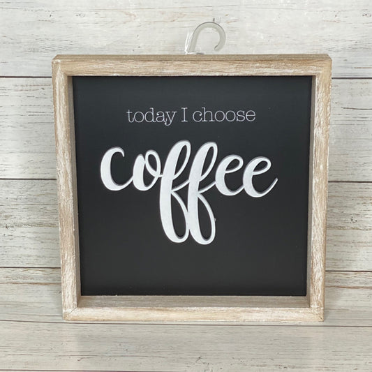Today I Choose Coffee Box Sign