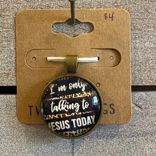 Two Blessings Charm - I'm Only Talking To Jesus Today