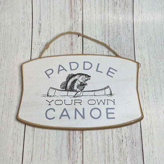 Paddle Your Own Canoe Hanging Sign