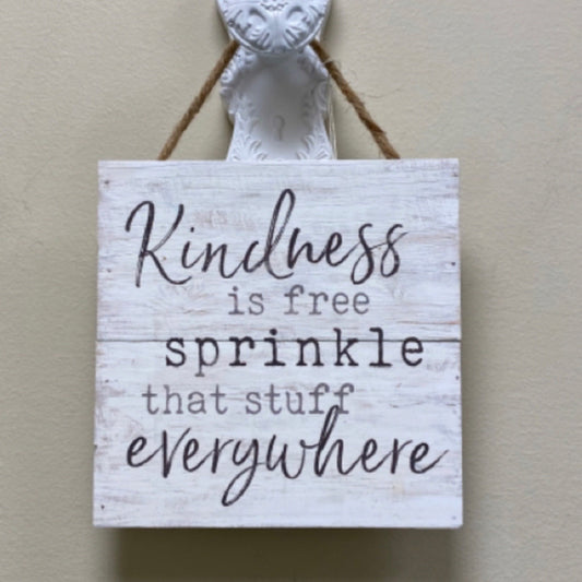 Kindness Is Free Sprinkle That Stuff Everywhere Hanging Sign