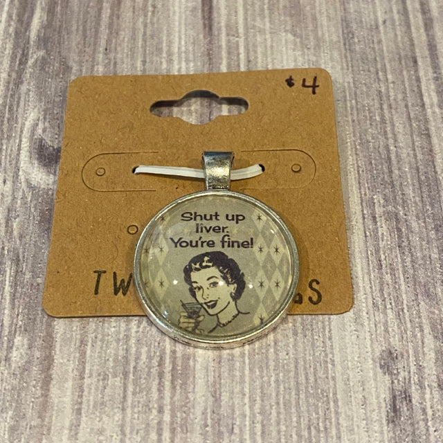 Two Blessings Necklace Charm - Shut Up Liver, You Are Fine!