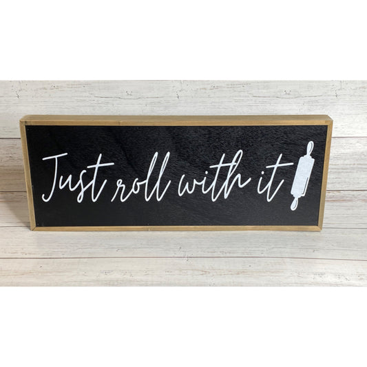 Just Roll With It Sign