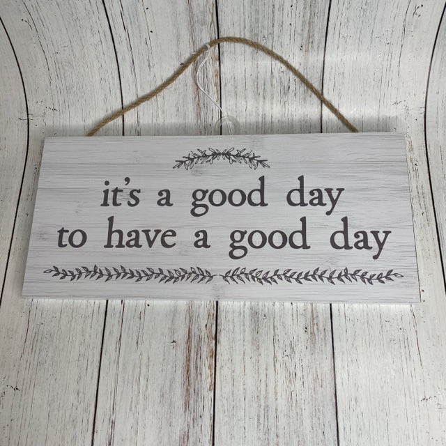 It's A Good Day To Have A Good Day Sign