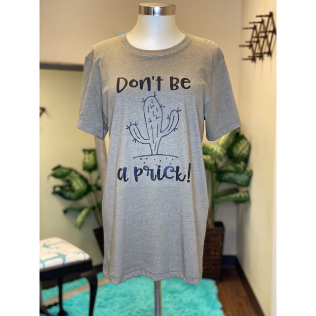 Don't Be A Prick Graphic Tee - Size Medium