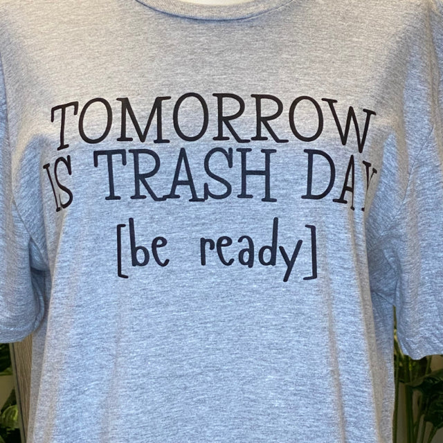 Tomorrow Is Trash Day (Be Ready) Graphic Tee - Size Large