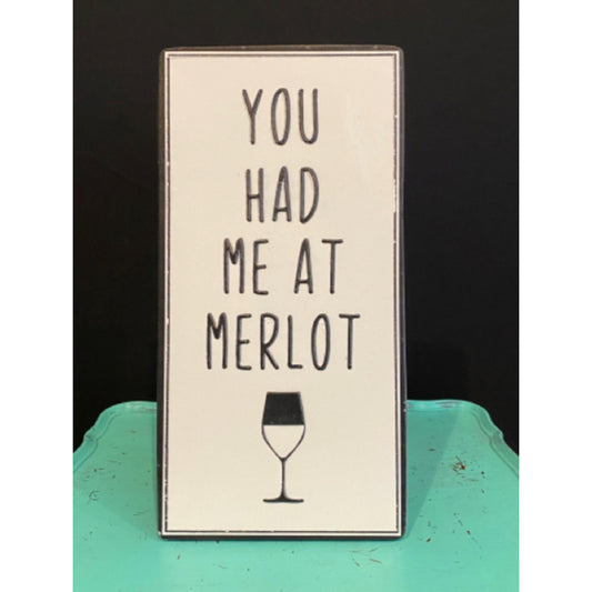 You Had Me At Merlot Metal Easel Sign