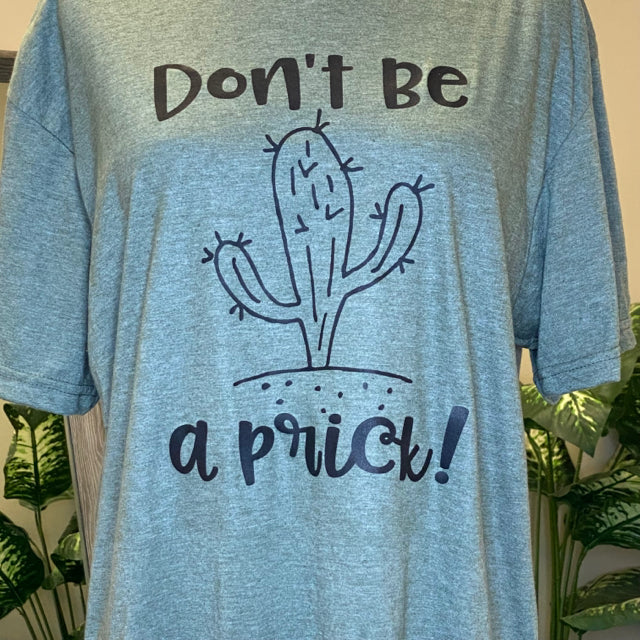 Don't Be A Prick Graphic Tee - Size Large