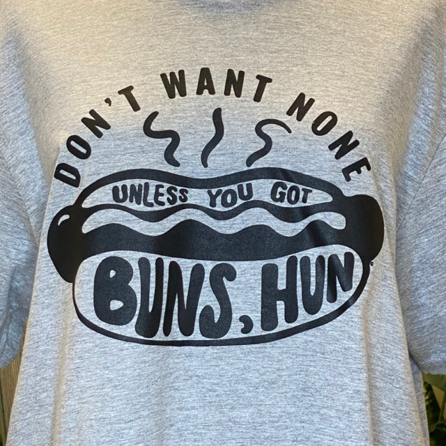 Don't Want None Unless You Got Buns, Hun Graphic Tee - Size Large