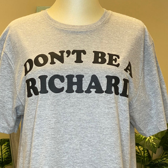 Don't Be A Richard Graphic Tee - Size Medium