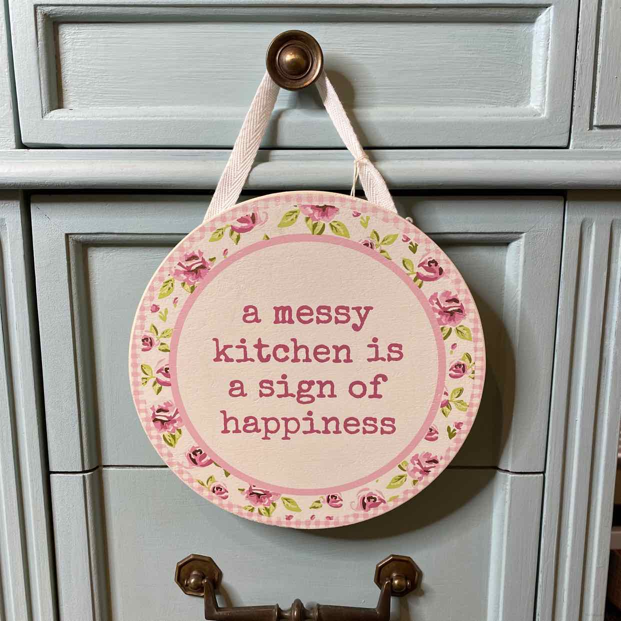 A Messy Kitchen Is A Sign Of Happiness Hanging Sign