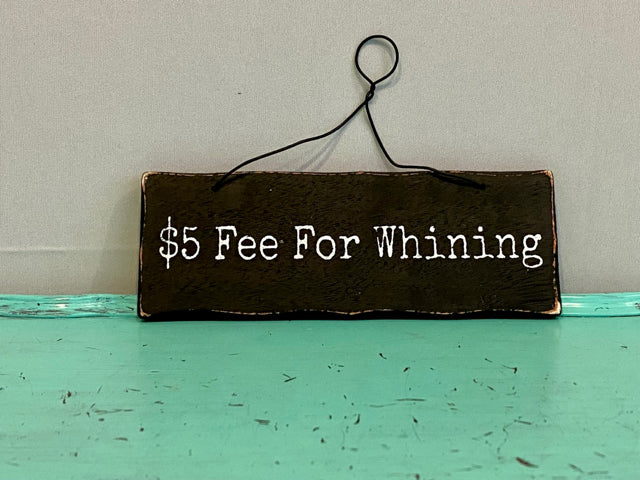 $5 Fee For Whining Hanging Sign