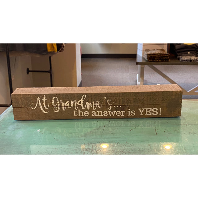 At Grandma's The Answer Is Yes Box Sign